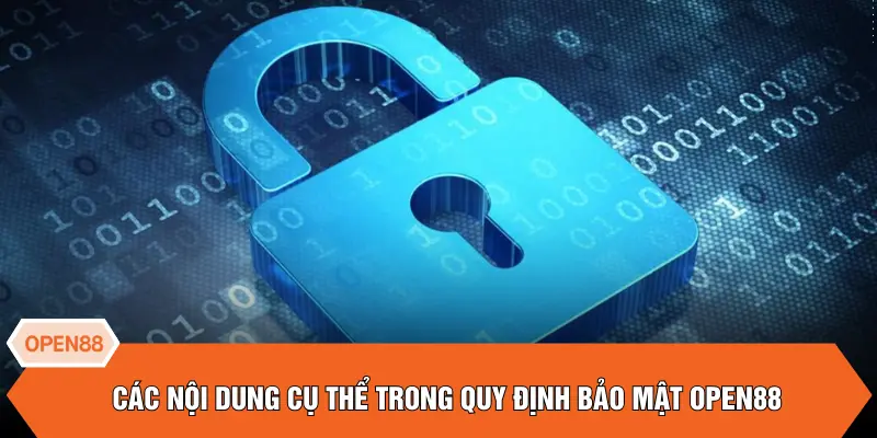 Các nội dung cụ thể trong quy định bảo mật OPEN88