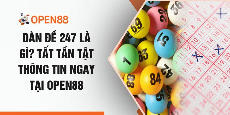Dàn Đề 247 Là Gì? Tất Tần Tật Thông Tin Ngay Tại OPEN88